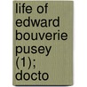 Life Of Edward Bouverie Pusey (1); Docto by Henry Parry Liddon