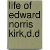 Life Of Edward Norris Kirk,D.D by David Otis Mears