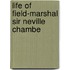 Life Of Field-Marshal Sir Neville Chambe