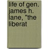 Life Of Gen. James H. Lane, "The Liberat by John Speer