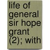 Life Of General Sir Hope Grant (2); With door Sir James Hope Grant