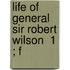 Life Of General Sir Robert Wilson  1 ; F