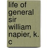 Life Of General Sir William Napier, K. C by H.A. Bruce