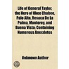 Life Of General Taylor, The Hero Of Okee door Unknown Author