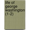 Life Of George Washington (1-2) door Washington Washington Irving