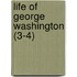 Life Of George Washington (3-4)