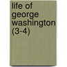 Life Of George Washington (3-4) door Washington Washington Irving