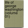 Life Of George Washington (Volume 01) door Washington Washington Irving