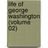 Life Of George Washington (Volume 02)