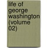 Life Of George Washington (Volume 02) door Washington Washington Irving