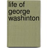 Life Of George Washinton door Washington Washington Irving
