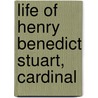 Life Of Henry Benedict Stuart, Cardinal by Kelly