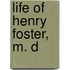 Life Of Henry Foster, M. D