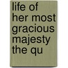 Life Of Her Most Gracious Majesty The Qu door Sarah Tytler