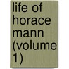 Life Of Horace Mann (Volume 1) door Mary Tyler Peabody Mann