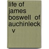 Life Of James Boswell  Of Auchinleck   V by Percy Hetherington Fitzgerald