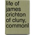 Life Of James Crichton Of Cluny, Commonl