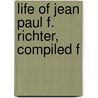Life Of Jean Paul F. Richter, Compiled F door Eliza Buckminster Lee