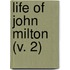 Life Of John Milton (V. 2)
