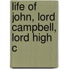 Life Of John, Lord Campbell, Lord High C door Baron John Campbell Campbell