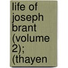 Life Of Joseph Brant (Volume 2); (Thayen door William Leete Stone