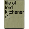 Life Of Lord Kitchener (1) door Sir George Arthur