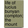 Life Of Lucius Bunyan Compton; The Mount door Unknown Author
