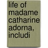 Life Of Madame Catharine Adorna, Includi by Thomas Cogswell Upham