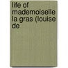 Life Of Mademoiselle La Gras (Louise De door Marie-Charlotte-Victoire Richemont