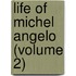 Life Of Michel Angelo (Volume 2)
