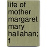 Life Of Mother Margaret Mary Hallahan; F door Augusta Theodosia Drane