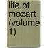 Life Of Mozart (Volume 1)