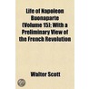 Life Of Napoleon Buonaparte (Volume 15); by Walter Scott