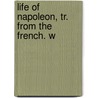 Life Of Napoleon, Tr. From The French. W door Baron Antoine Henri De Jomini