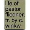 Life Of Pastor Fliedner, Tr. By C. Winkw door Theodor Fliedner