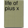 Life Of Pius X door Francis Alice Monica Forbes