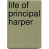 Life Of Principal Harper door Andrew Thomson