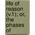 Life Of Reason (V.1); Or, The Phases Of