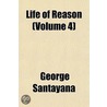 Life Of Reason (Volume 4) door Professor George Santayana