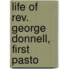Life Of Rev. George Donnell, First Pasto by John Ed. Anderson