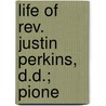 Life Of Rev. Justin Perkins, D.D.; Pione door Henry Martyn Perkins