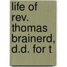 Life Of Rev. Thomas Brainerd, D.D. For T by M. Brainerd