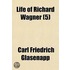 Life Of Richard Wagner (5)