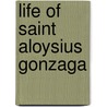 Life Of Saint Aloysius Gonzaga door Virgilio Cepari