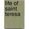 Life Of Saint Teresa door Of Avila Teresa