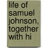 Life Of Samuel Johnson, Together With Hi