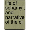 Life Of Schamyl; And Narrative Of The Ci door John Milton Mackie