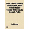 Life Of Sir John Beverley Robinson, Bart door Thomas Robinson
