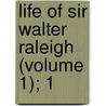 Life Of Sir Walter Raleigh (Volume 1); 1 door James Augustus St. John
