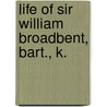 Life Of Sir William Broadbent, Bart., K. door Mick Broadbent